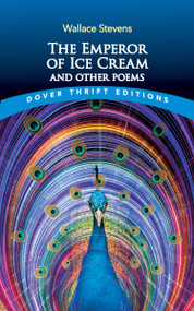 The Emperor of Ice-Cream and Other Poems by Wallace Stevens, Bob Blaisdell, 9780486858814