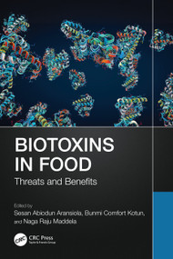 Biotoxins in Food (Threats and Benefits) by Sesan Abiodun Aransiola, Bunmi Comfort Kotun, Naga Raju Maddela, 9781032816241
