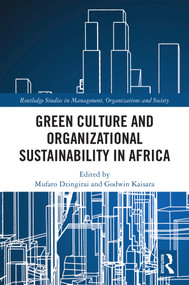 Green Culture and Organisational Sustainability in Africa by Mufaro Dzingirai, Godwin Kaisara, 9781041339922