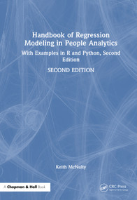 Handbook of Regression Modeling in People Analytics (With Examples in R and Python, Second Edition) by Keith McNulty, 9781041110606