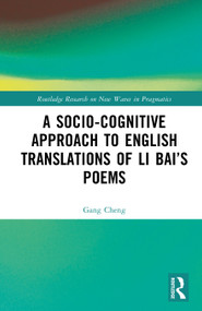 A Socio-cognitive Approach to English Translations of Li Bai's Poems by Gang Cheng, 9781041192206
