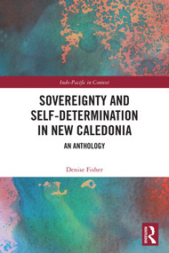 Sovereignty and Self- Determination in New Caledonia by Denise Fisher, 9781041308973