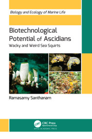 Biotechnological Potential of Ascidians (Wacky and Weird Sea Squirts) by Ramasamy Santhanam, 9781774919880