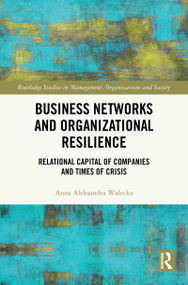 Business Networks and Organizational Resilience (Relational Capital of Companies and Times of Crisis) by Anna Aleksandra Walecka, 9781032884400