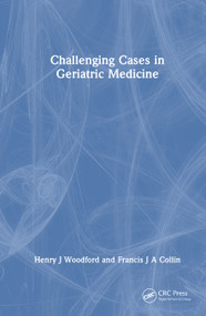 Challenging Cases in Geriatric Medicine by Henry J Woodford, Francis J A Collin, 9781032948478