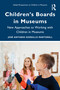 Children's Boards in Museums (New Approaches to Working with Children in Museums) by José Antonio Gordillo Martorell, 9781032937229