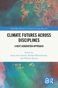 Climate Futures Across Disciplines (A Next Generation Approach) by Susan Ann Samuel, Richard Beardsworth, Viktoria Spaiser, 9781032952314