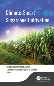Climate-Smart Sugarcane Cultivation by Rajan Bhatt, Krishan K. Verma, Shiv Prasad, Mauro Wagner de Oliveira, 9781774919972
