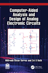 Computer-Aided Analysis and Design of Analog Electronic Circuits by Wilfredo Rivas-Torres, Zvi S Roth, 9781032999326