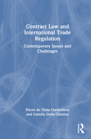 Contract Law and International Trade Regulation (Contemporary Issues and Challenges) by Pierre de Gioia Carabellese, Camilla Della Giustina, 9781041085553