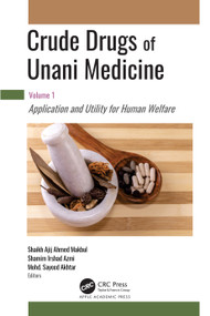 Crude Drugs of Unani Medicine (Volume 1: Application and Utility for Human Welfare) by Shaikh Ajij Ahmad Makbul, Shamim Irshad Azmi, Mohd. Sayeed Akhtar, 9781998511969