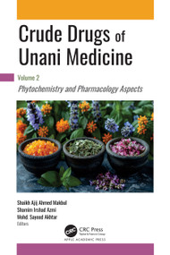 Crude Drugs of Unani Medicine (Volume 2: Phytochemistry and Pharmacology Aspects) by Shaikh Ajij Ahmad Makbul, Shamim Irshad Azmi, Mohd. Sayeed Akhtar, 9781998511983