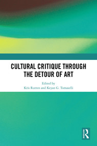 Cultural Critique Through the Detour of Art by Kris Rutten, Keyan G. Tomaselli, 9781032992792