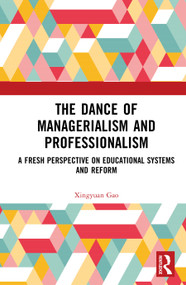 The Dance of Managerialism and Professionalism (A Fresh Perspective on Educational Systems and Reform) by Xingyuan Gao, 9781041087298