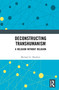 Deconstructing Transhumanism (A Religion Without Religion) by Michael G. Sherbert, 9781032987194