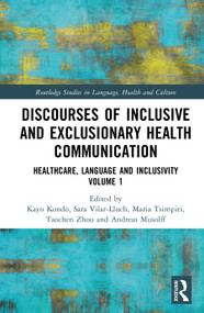 Discourses of Inclusive and Exclusionary Health Communication (Healthcare, Language, and Inclusivity, Volume 1) by Kayo Kondo, Sara Vilar-Lluch, Maria Tsimpiri, Taochen Zhou, Andreas Musolff, 9781032813790