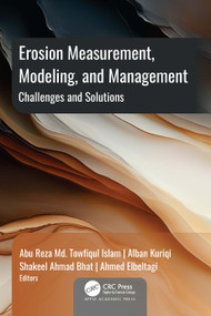 Erosion Measurement, Modeling, and Management (Challenges and Solutions) by Abu Reza Md. Towfiqul Islam, Alban Kuriqi, Shakeel Ahmad Bhat, Ahmed Elbeltagi, 9781774916667