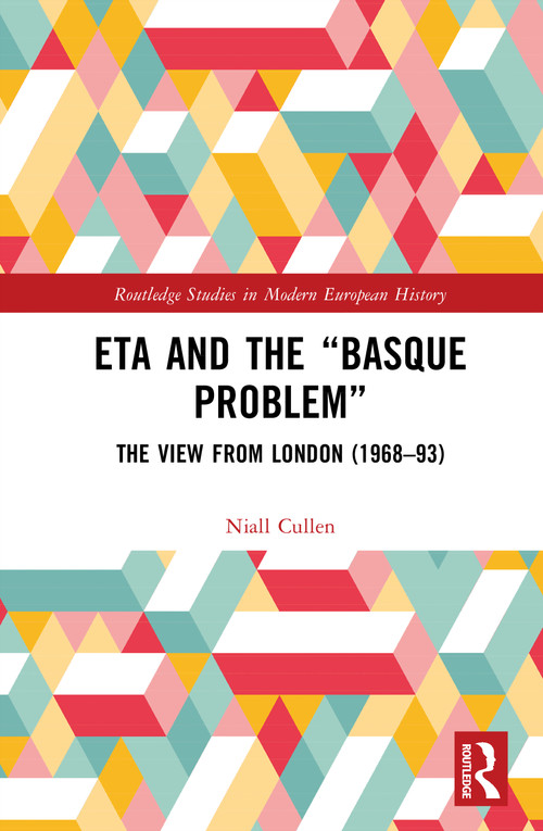 ETA and the “Basque Problem” (The View from London (1968-93)) by Niall Cullen, 9781041039464