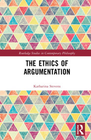 The Ethics of Argumentation by Katharina Stevens, 9781041073420