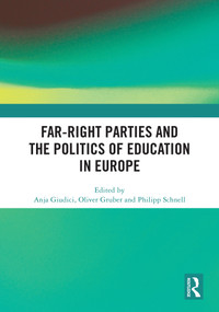Far-Right Parties and the Politics of Education in Europe by Anja Giudici, Oliver Gruber, Philipp Schnell, 9781041016229