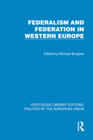 Federalism and Federation in Western Europe by Michael Burgess, 9781041065371