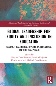 Global Leadership for Equity and Inclusion in Education (Geopolitical Issues, Diverse Perspectives, and Critical Praxis) by Linyuan Guo-Brennan, Maria Guajardo, Khalid Arar, Michael Guo-Brennan, 9781041006961