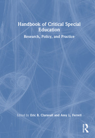 Handbook of Critical Special Education (Research, Policy, and Practice) by Eric B. Claravall, Amy L. Ferrell, 9781032827032