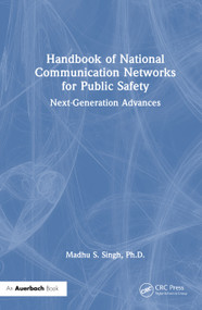Handbook of National Communication Networks for Public Safety Next-Generation Advances (Next-Generation Advances) by Madhu S. Singh, Ph.D., 9781032858999