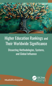 Higher Education Rankings and Their Worldwide Significance (Dissecting Methodologies, Systems, and Global Influence) by Mustafa Kayyali, 9781779640062