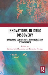 Innovations in Drug Discovery (Exploring Cutting-Edge Strategies and Technologies) by Krishnaveni Manubolu, Raveesha Peeriga, 9781032916927