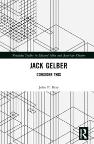 Jack Gelber (Consider This) by John Patrick Bray, 9781032868394