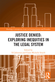 Justice Denied: Exploring Inequities in the Legal System by Ed Johnston, Claire-Michelle Smyth, 9781032803791