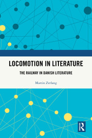 Locomotion in Literature (The Railway in Danish Literature) by Martin Zerlang, 9781041015789
