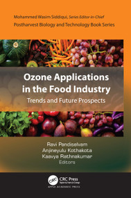 Ozone Applications in the Food Industry (Trends and Future Prospects) by Ravi Pandiselvam, Anjineyulu Kothakota, Kaavya Rathnakumar, 9781774919248
