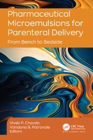 Pharmaceutical Microemulsions for Parenteral Delivery (From Bench to Bedside) by Vivek P. Chavda, Vandana B. Patravale, 9781774916605