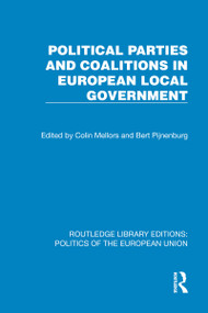 Political Parties and Coalitions in European Local Government by Colin Mellors, Bert Pijnenburg, 9781041058984