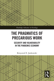 The Pragmatics of Precarious Work (Security and Vulnerability in the Pandemic Economy) by Krzysztof Z. Jankowski, 9781032851426