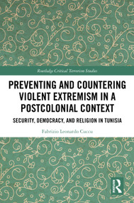 Preventing and Countering Violent Extremism in a Postcolonial Context (Security, Democracy, and Religion in Tunisia) by Fabrizio Leonardo Cuccu, 9781032836270