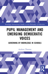 Pupil Management and Emerging Democratic Voices (Governing by Knowledge in Schools) by Andrew Thomas, 9781032915357