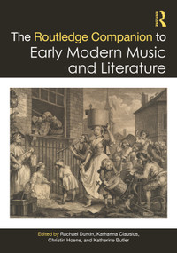 The Routledge Companion to Early Modern Music and Literature by Rachael Durkin, Katharina Clausius, Christin Hoene, Katherine Butler, 9781032505589