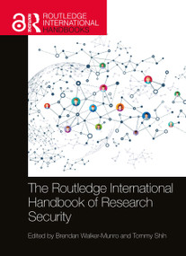 The Routledge International Handbook of Research Security by Brendan Walker-Munro, Tommy Shih, 9781032951591