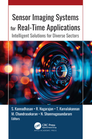 Sensor Imaging Systems for Real-Time Applications (Intelligent Solutions for Diverse Sectors) by S. Kannadhasan, R. Nagarajan, T. Kamalakannan, M. Chandrasekaran, N. Shanmugasundaram, 9781774919262
