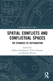 Spatial Conflicts and Conflictual Spaces (The Dynamics of Refiguration) by Hubert Knoblauch, Vivien Sommer, Barbara Pfetsch, 9781032868165