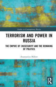 Terrorism and Power in Russia (The Empire of (In)security and the Remaking of Politics) by Anastassiya Mahon, 9781032746487