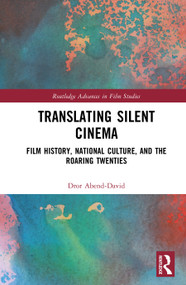 Translating Silent Cinema (Film History, National Culture, and The Roaring Twenties) by Dror Abend-David, 9781041069027