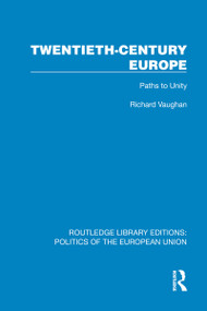 Twentieth-Century Europe (Paths to Unity) by Richard Vaughan, 9781041067740