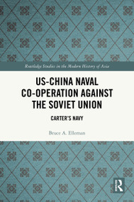 US-China Naval Co-operation Against the Soviet Union (Carter's Navy) by Bruce A. Elleman, 9781032822068