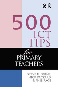 500 ICT Tips for Primary Teachers by Steve Higgins, Nick Pickard, Phil Race, 9781138179301