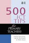 500 ICT Tips for Primary Teachers by Steve Higgins, Nick Pickard, Phil Race, 9781138179301