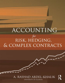 Accounting for Risk, Hedging and Complex Contracts by A. Rashad Abdel-Khalik, 9780415808934